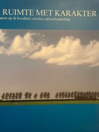 Ruimte met karakter sturen op de kwaliteit van het cultuurlandschap