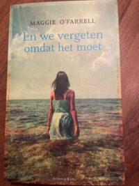 Maggie O’Farrel - En we vergeten omdat het moet