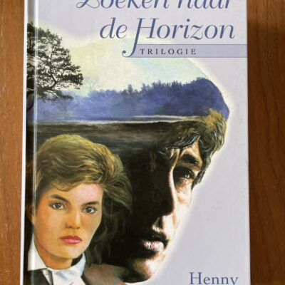 Henny Thijssing-Boer - Zoeken naar de horizon trilogie