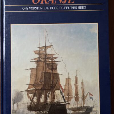 Oranje Ons vorstenhuis door de eeuwen heen