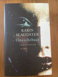 Karin Slaughter - Onzichtbaar