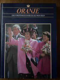 Oranje Ons vorstenhuis door de eeuwen heen