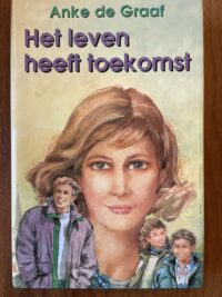 Anke de Graaf - Het leven heeft toekomst