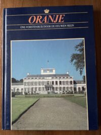 Oranje Ons vorstenhuis door de eeuwen heen