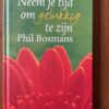 Phil Bosmans - Neem je tijd om gelukkig te zijn