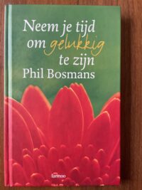 Phil Bosmans - Neem je tijd om gelukkig te zijn