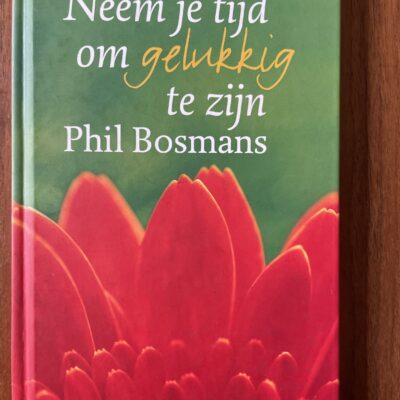 Phil Bosmans - Neem je tijd om gelukkig te zijn