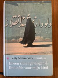 Betty Mahmoody - In een sluier gevangen & Uit liefde voor mijn kind omnibus