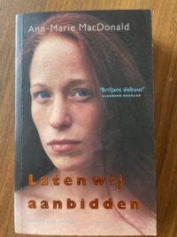 Ann-Marie MacDonald - Laten wij aanbidden