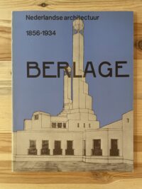 Berlage - Nederlandse architectuur 1856 - 1934
