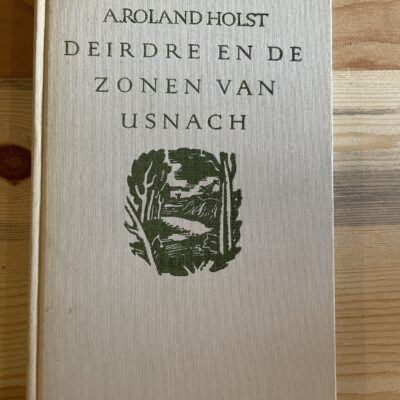 A. Roland Holst - Deirdre en de zonen van Usnach