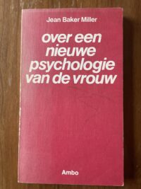 Jean Baker Miller - over een nieuwe psychologie van de vrouw