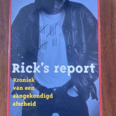 E. Bakker - Rick’s report - Kroniek van een aangekondigd afscheid