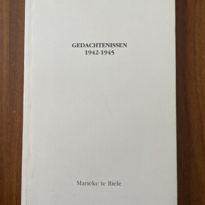 Marieke te Riele - Gedachtenissen 1942 - 1945