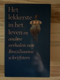 Hermien Gaikhorst - Het lekkerste in het leven en andere Braziliaanse schrijfsters