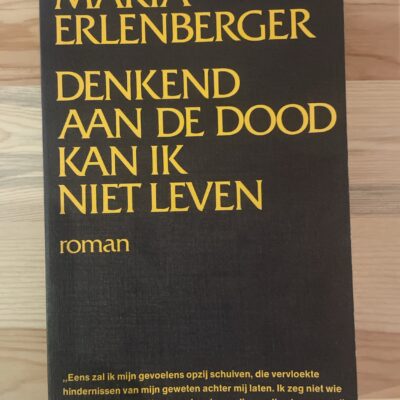 Maria Erlenberger - Denkend aan de dood kan ik niet leven