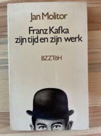 Jan Molitor - Franz Kafka zijn tijd en zijn werk