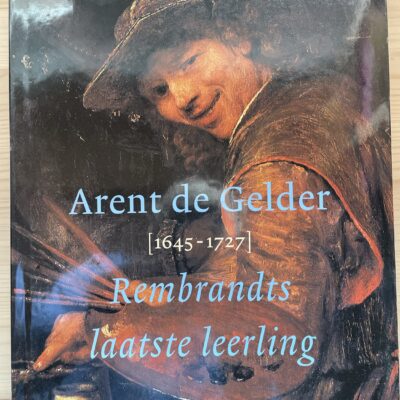 Arent de Gelder - Rembrandts laatste leerling