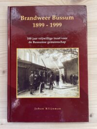Johan Klijnman - Brandweer Bussum 1899 - 1999