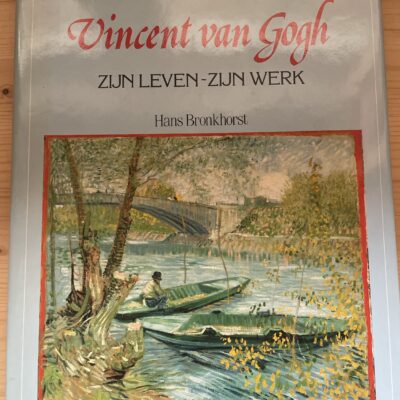 Hans Bronkhorst - Vincent van Gogh - Zijn leven - Zijn werk