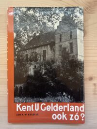 Jan A.W. Kessels - Kent u Gelderland ook zo?