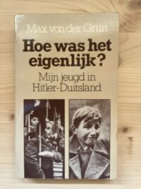 Max von der Grün - Hoe was het eigenlijk? Mijn jeugd in Hitler - Duitsland