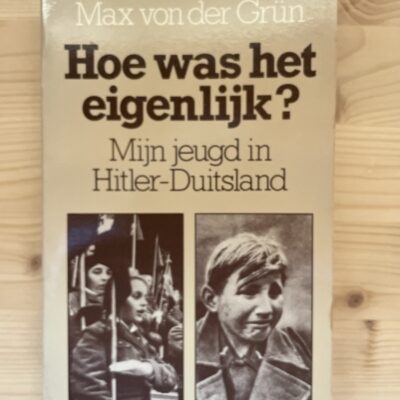 Max von der Grün - Hoe was het eigenlijk? Mijn jeugd in Hitler - Duitsland