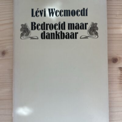 Levi Weemoedt - Bedroefd maar dankbaar