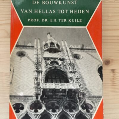 Prof. Dr. E.H. Ter Kuile - De bouwkunst van Hellas tot heden