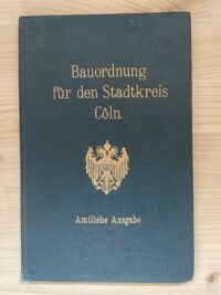 Bauordnung fur den stadtkreis Coln 1913