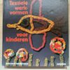 Hetty Mooi - Textiele werkvormen voor kinderen