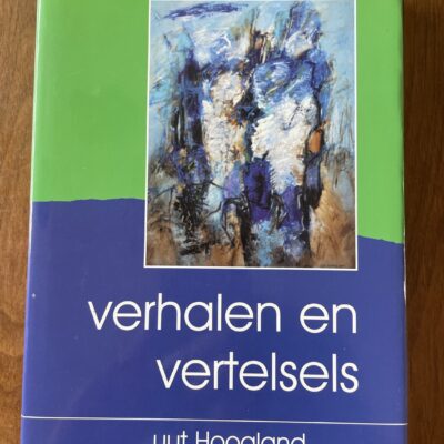 Verhalen en vertelsels uut Hoogland – Stichting ’t Hooghlandt’s Genootschap