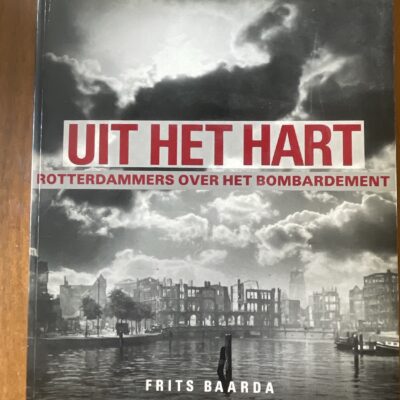 Frits Baarda - Uit het hart Rotterdammers over het bombardement