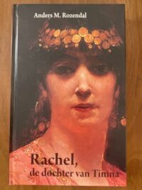 rachel-de-dochter-fan-timna-anders-m-rozendal-front.jpg Voorkant van de hardcover Friese roman Rachel de dochter fan Timna door Anders M. Rozendal