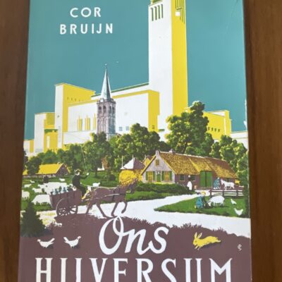 Voorkant van het hardcover boek Ons Hilversum door Cor Bruijn