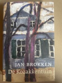 De Kozakkentuin Jan Brokken - Voorkant De Kozakkentuin Jan Brokken - Voorkant boekomslag hardcover Atlas Contact